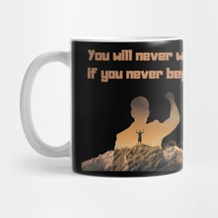 you will never win if you never begin Mug